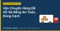 Vận Chuyển Hàng Dễ Vỡ Đà Nẵng An Toàn, Đúng Cách