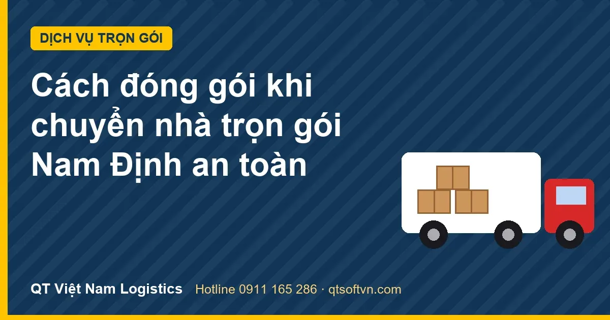 Cách đóng gói khi chuyển nhà trọn gói Nam Định an toàn