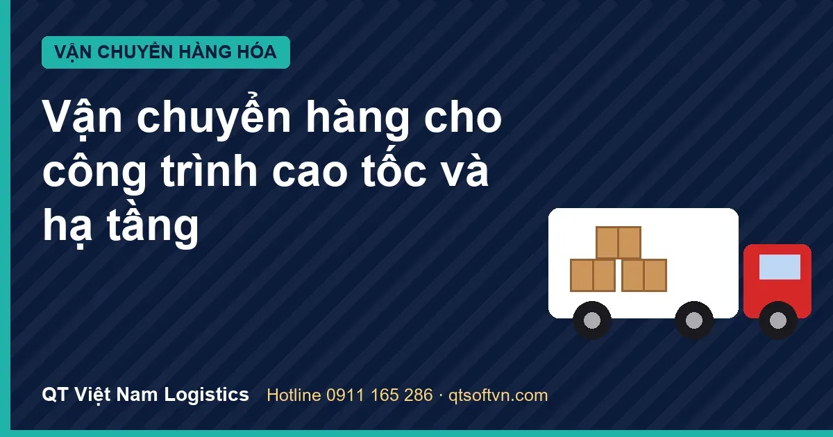 Vận chuyển hàng cho công trình cao tốc và hạ tầng