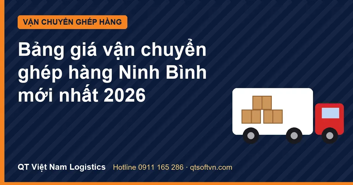 Bảng giá vận chuyển ghép hàng Ninh Bình mới nhất 2026