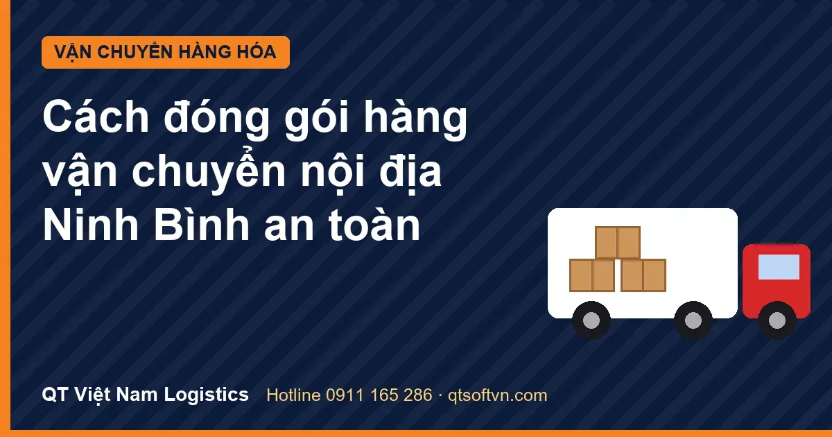 Cách đóng gói hàng vận chuyển nội địa Ninh Bình an toàn