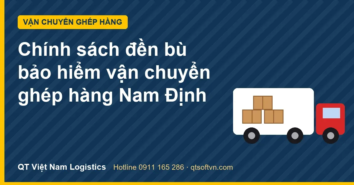 Chính sách đền bù bảo hiểm vận chuyển ghép hàng Nam Định