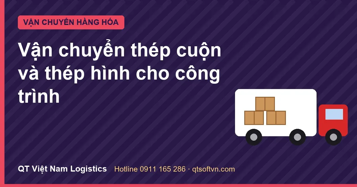 Vận chuyển thép cuộn và thép hình cho công trình