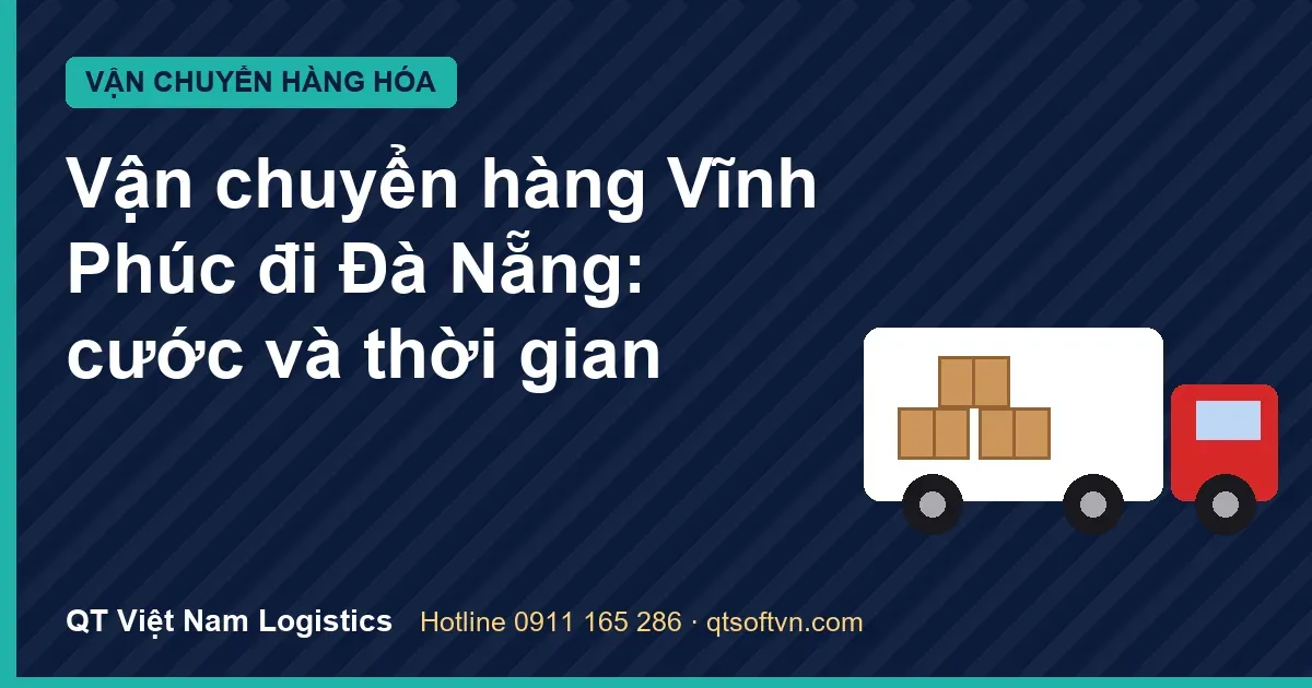 Vận chuyển hàng Vĩnh Phúc đi Đà Nẵng: cước và thời gian