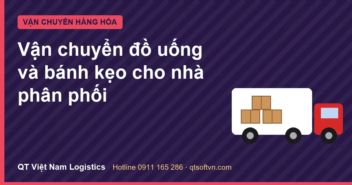 Vận chuyển đồ uống và bánh kẹo cho nhà phân phối