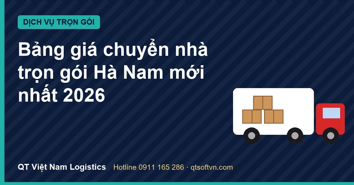 Bảng giá chuyển nhà trọn gói Hà Nam mới nhất 2026