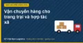 Vận chuyển hàng cho trang trại và hợp tác xã