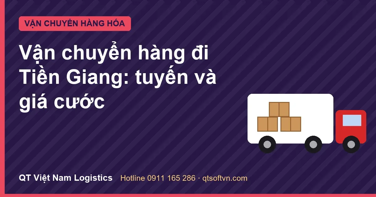 Vận chuyển hàng đi Tiền Giang: tuyến và giá cước