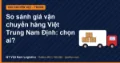 So sánh giá vận chuyển hàng Việt Trung Nam Định: chọn ai?