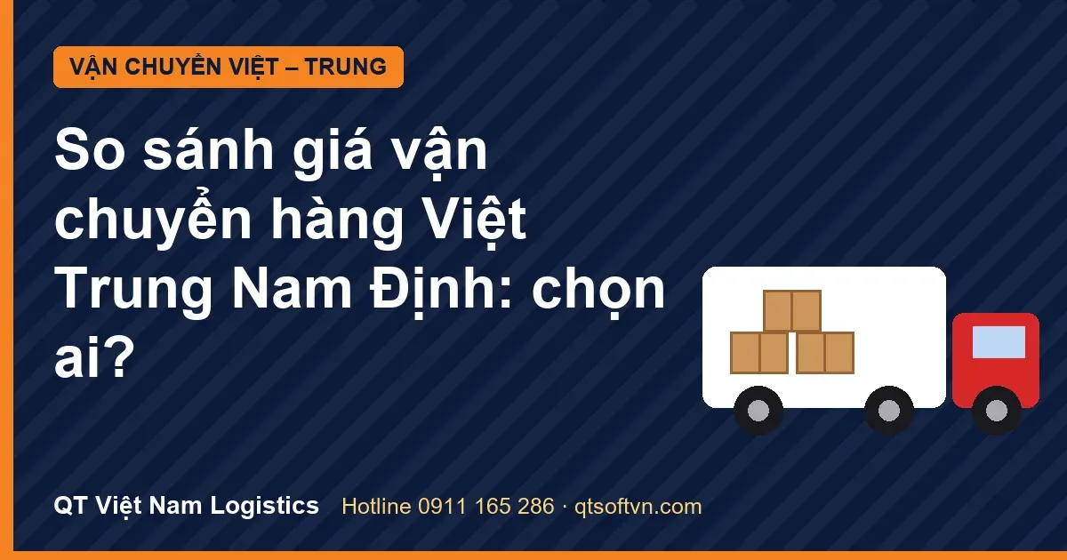 So sánh giá vận chuyển hàng Việt Trung Nam Định: chọn ai?