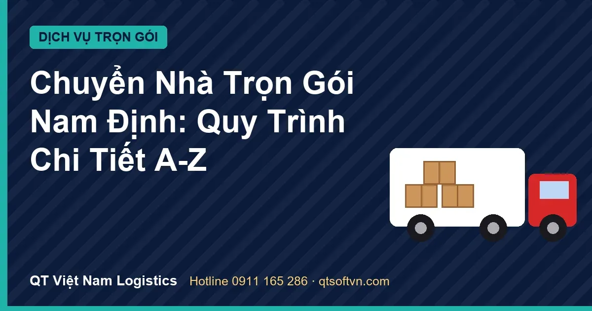Chuyển Nhà Trọn Gói Nam Định: Quy Trình Chi Tiết A-Z