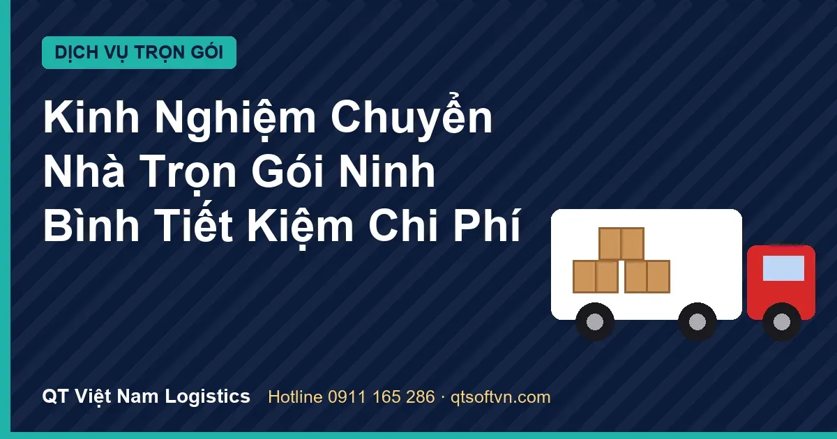 Kinh Nghiệm Chuyển Nhà Trọn Gói Ninh Bình Tiết Kiệm Chi Phí