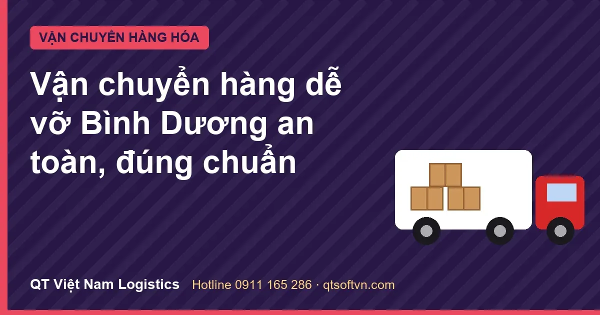 Vận chuyển hàng dễ vỡ Bình Dương an toàn, đúng chuẩn