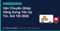 Vận Chuyển Ghép Hàng Hưng Yên Uy Tín, Giá Tốt 2026