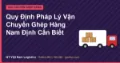 Quy Định Pháp Lý Vận Chuyển Ghép Hàng Nam Định Cần Biết