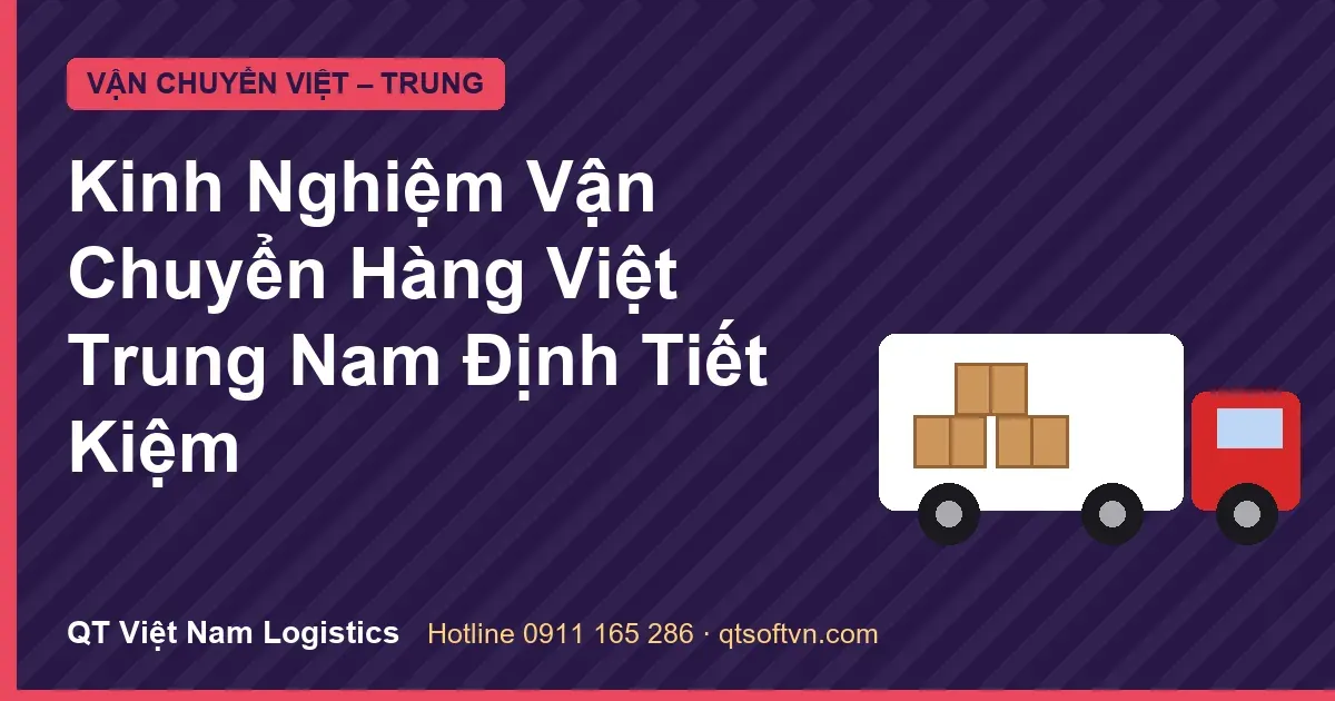 Kinh Nghiệm Vận Chuyển Hàng Việt Trung Nam Định Tiết Kiệm