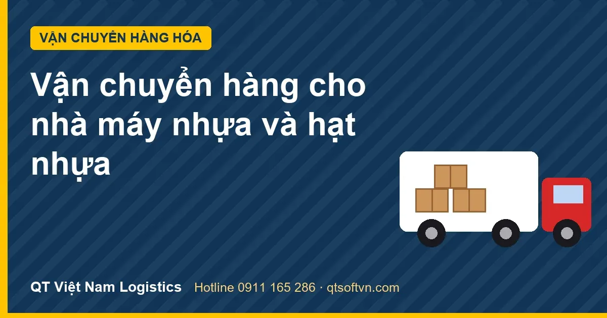 Vận chuyển hàng cho nhà máy nhựa và hạt nhựa