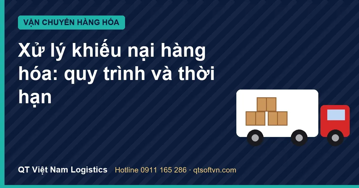 Xử lý khiếu nại hàng hóa: quy trình và thời hạn