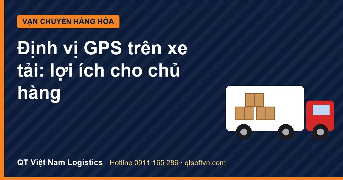 Định vị GPS trên xe tải: lợi ích cho chủ hàng