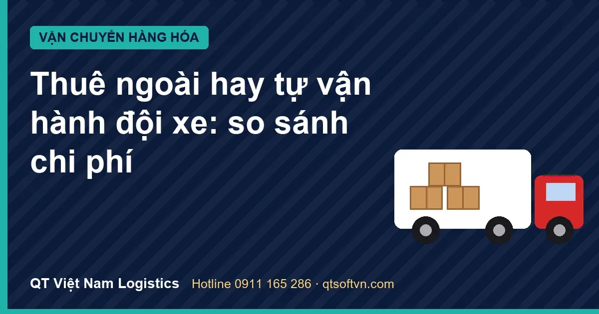 Thuê ngoài hay tự vận hành đội xe: so sánh chi phí