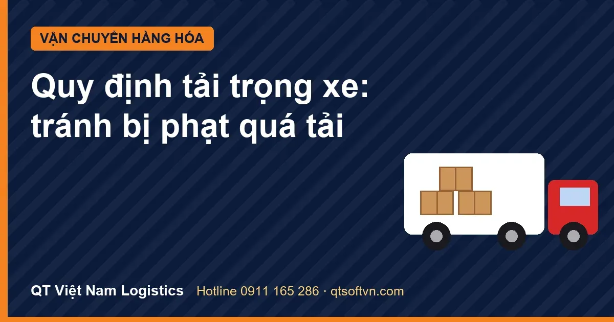 Quy định tải trọng xe: tránh bị phạt quá tải
