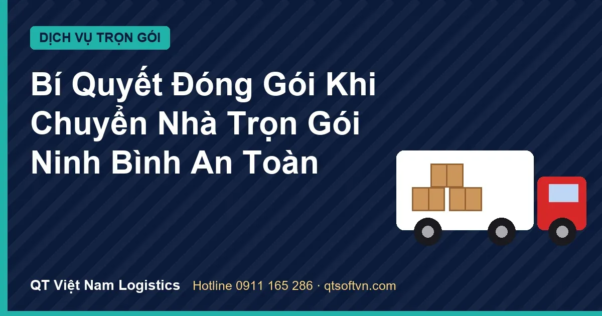 Bí Quyết Đóng Gói Khi Chuyển Nhà Trọn Gói Ninh Bình An Toàn