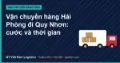 Vận chuyển hàng Hải Phòng đi Quy Nhơn: cước và thời gian