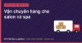 Vận chuyển hàng cho salon và spa