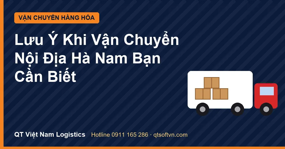 Lưu Ý Khi Vận Chuyển Nội Địa Hà Nam Bạn Cần Biết