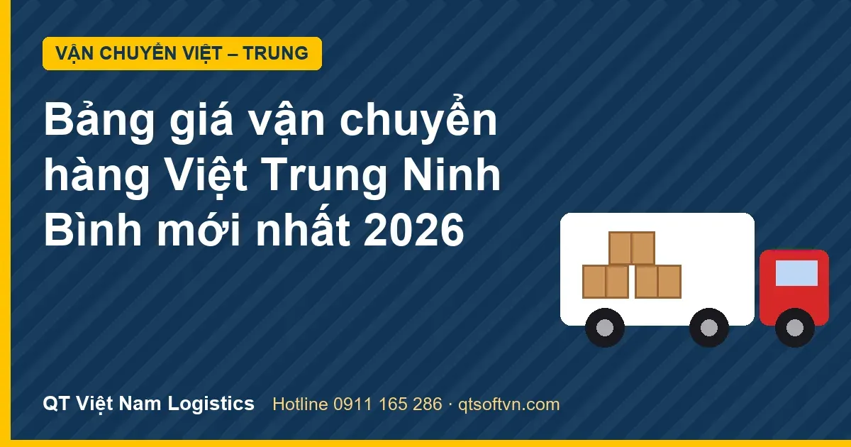 Bảng giá vận chuyển hàng Việt Trung Ninh Bình mới nhất 2026