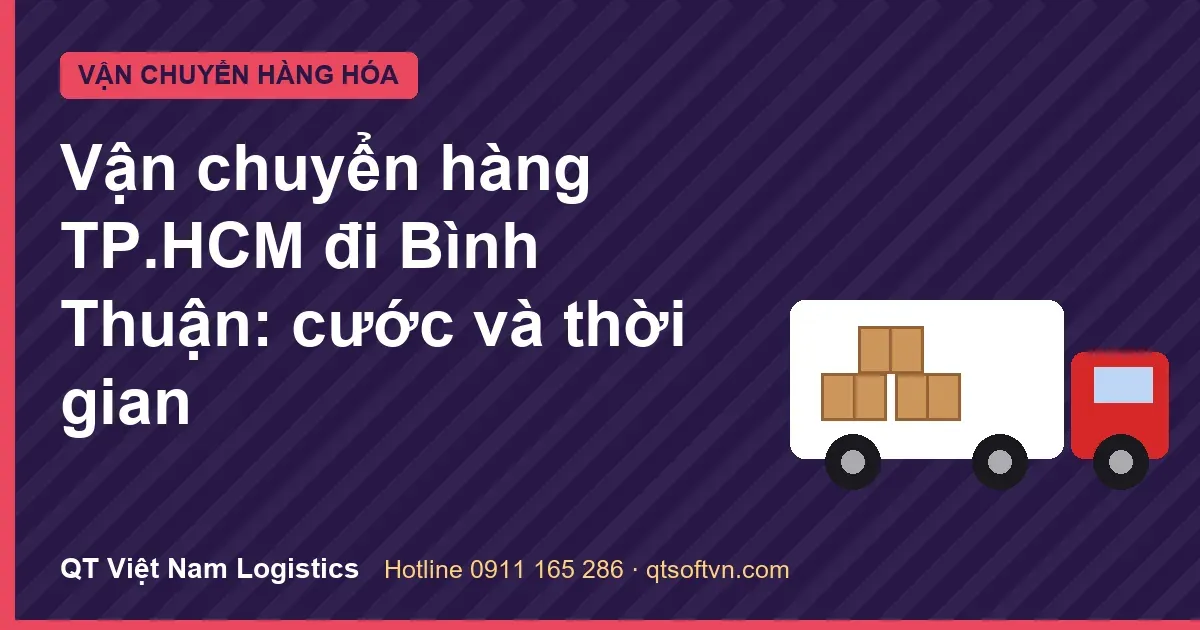Vận chuyển hàng TP.HCM đi Bình Thuận: cước và thời gian