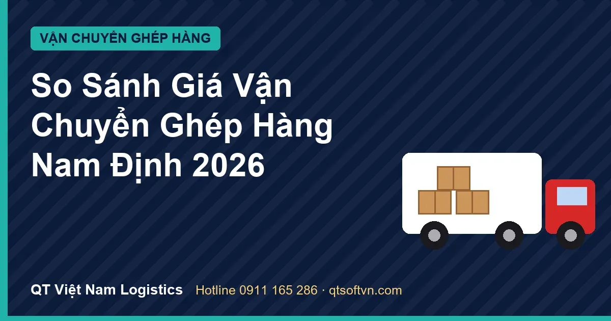 So Sánh Giá Vận Chuyển Ghép Hàng Nam Định 2026
