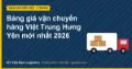 Bảng giá vận chuyển hàng Việt Trung Hưng Yên mới nhất 2026