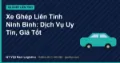 Xe Ghép Liên Tỉnh Ninh Bình: Dịch Vụ Uy Tín, Giá Tốt
