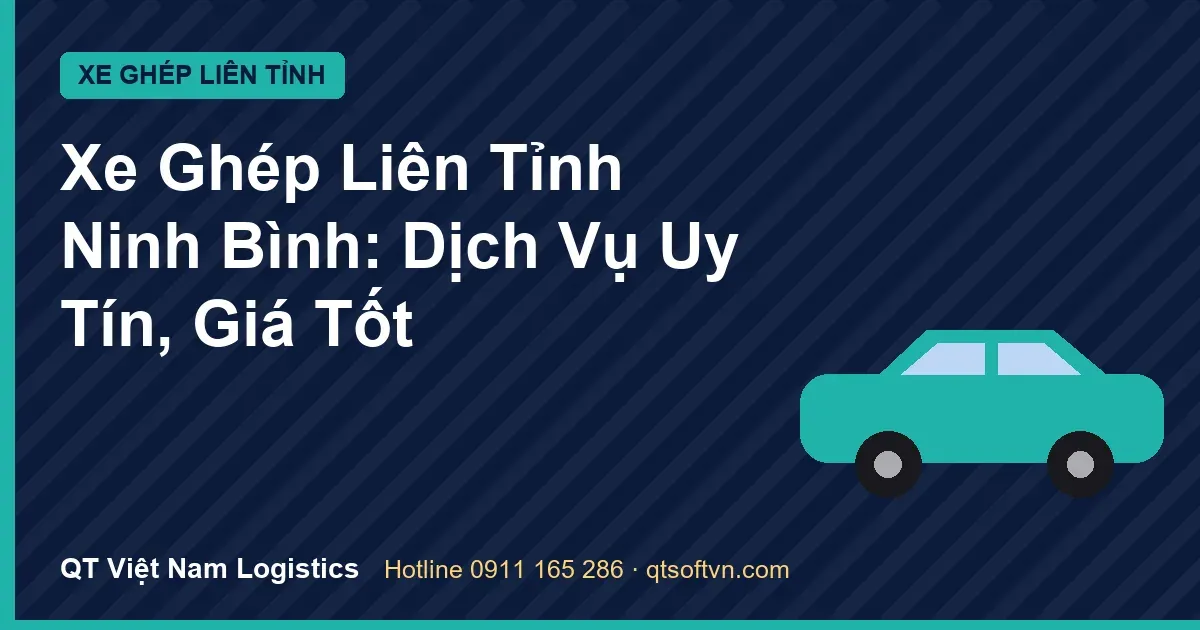 Xe Ghép Liên Tỉnh Ninh Bình: Dịch Vụ Uy Tín, Giá Tốt