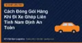 Cách Đóng Gói Hàng Khi Đi Xe Ghép Liên Tỉnh Nam Định An Toàn