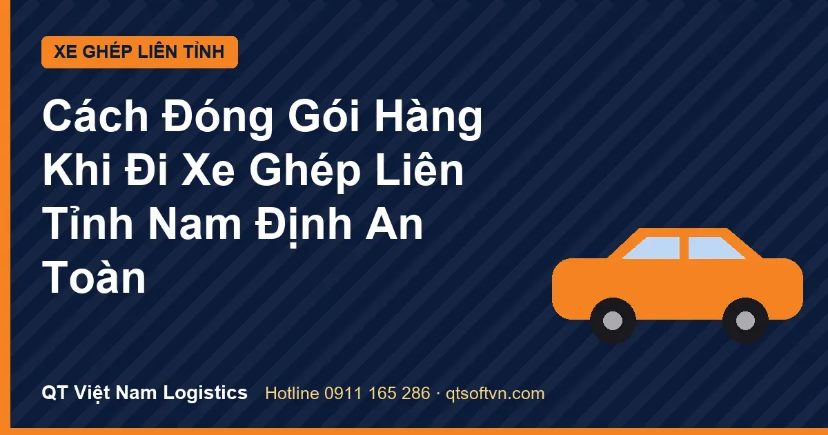 Cách Đóng Gói Hàng Khi Đi Xe Ghép Liên Tỉnh Nam Định An Toàn