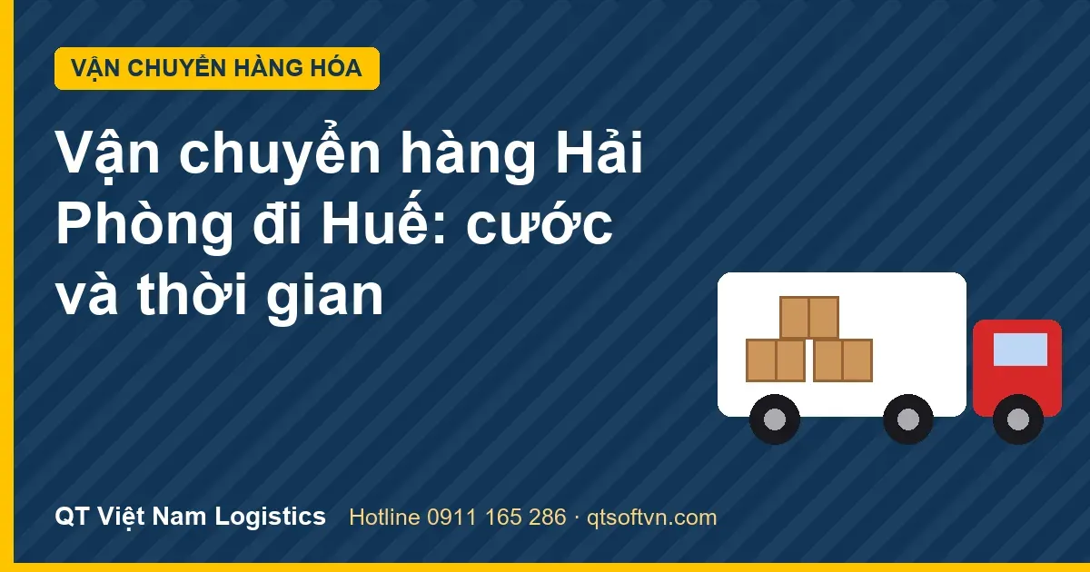 Vận chuyển hàng Hải Phòng đi Huế: cước và thời gian