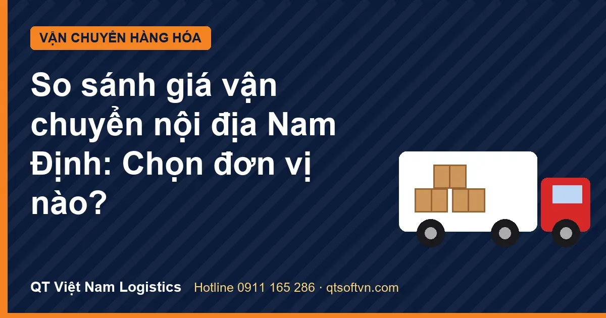 So sánh giá vận chuyển nội địa Nam Định: Chọn đơn vị nào?
