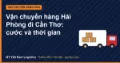 Vận chuyển hàng Hải Phòng đi Cần Thơ: cước và thời gian