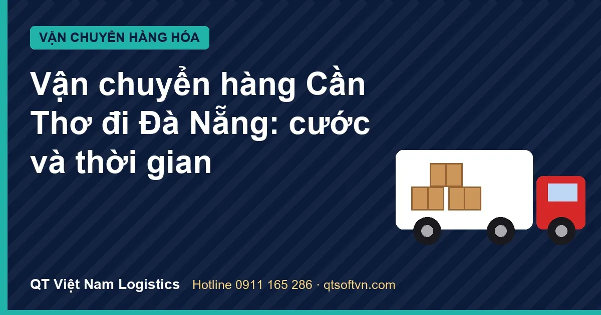 Vận chuyển hàng Cần Thơ đi Đà Nẵng: cước và thời gian