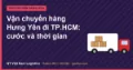 Vận chuyển hàng Hưng Yên đi TP.HCM: cước và thời gian