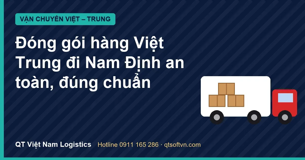 Đóng gói hàng Việt Trung đi Nam Định an toàn, đúng chuẩn
