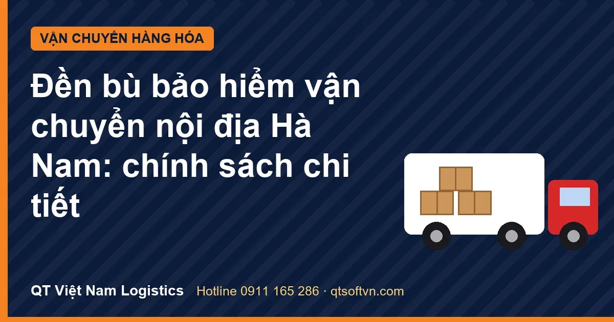 Đền bù bảo hiểm vận chuyển nội địa Hà Nam: chính sách chi tiết