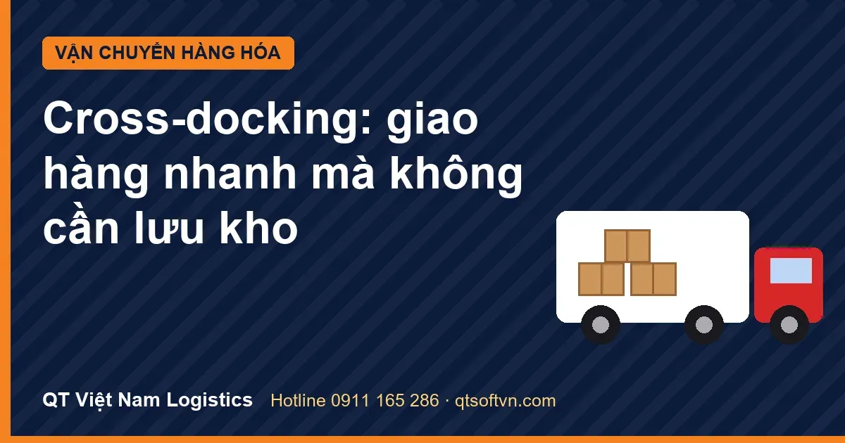 Cross-docking: giao hàng nhanh mà không cần lưu kho