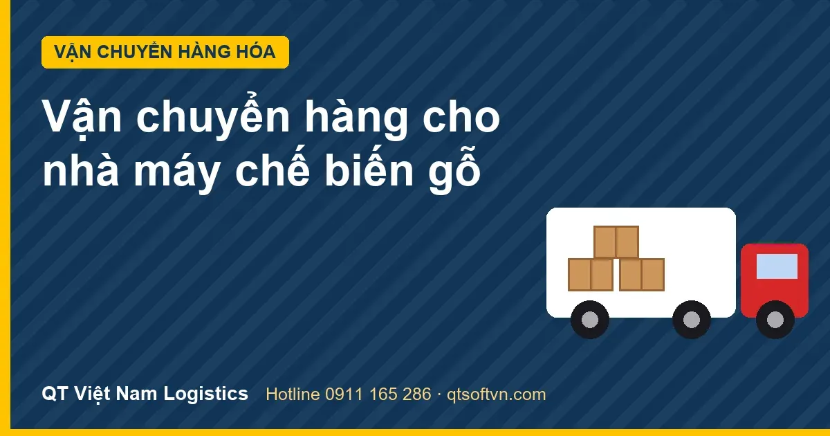 Vận chuyển hàng cho nhà máy chế biến gỗ