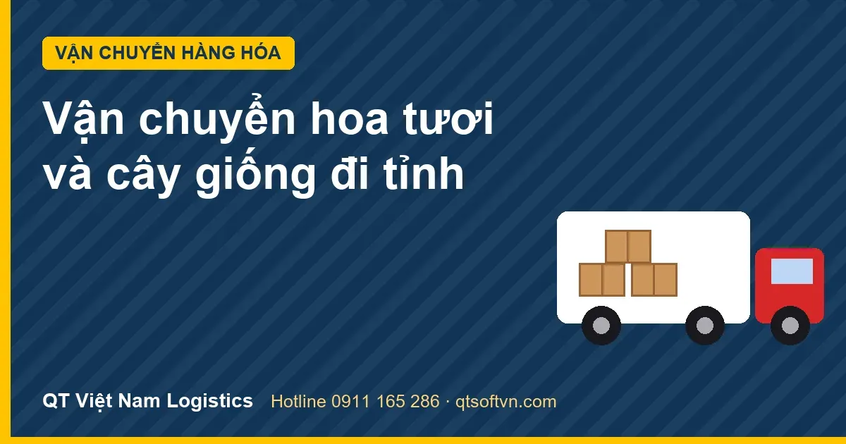 Vận chuyển hoa tươi và cây giống đi tỉnh