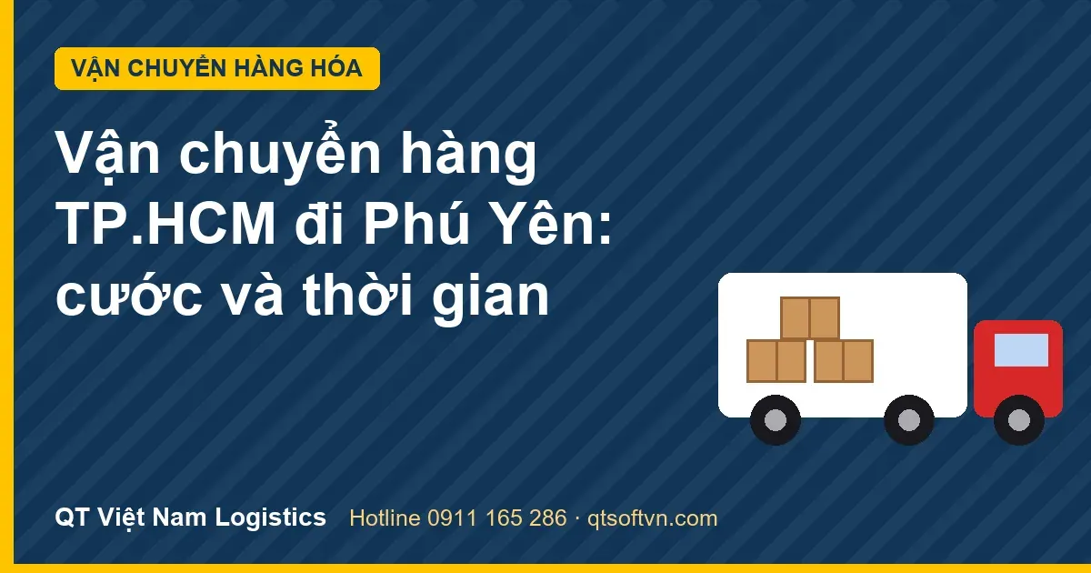 Vận chuyển hàng TP.HCM đi Phú Yên: cước và thời gian