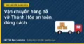 Vận chuyển hàng dễ vỡ Thanh Hóa an toàn, đúng cách