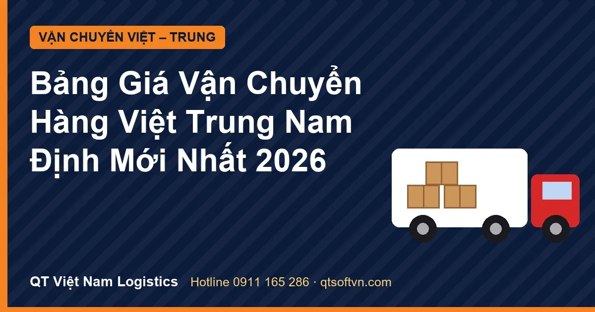 Bảng Giá Vận Chuyển Hàng Việt Trung Nam Định Mới Nhất 2026